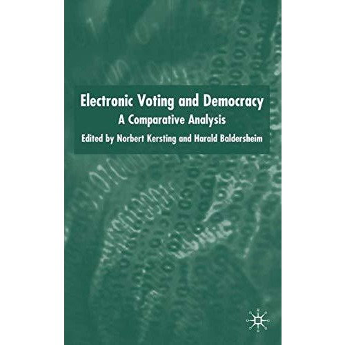 Electronic Voting and Democracy: A Comparative Analysis [Hardcover]