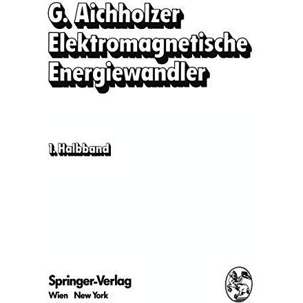 Elektromagnetische Energiewandler: Elektrische Maschinen, Transformatoren, Antri [Paperback]