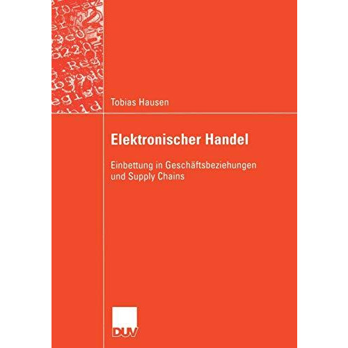 Elektronischer Handel: Einbettung in Gesch?ftsbeziehungen und Supply Chains [Paperback]