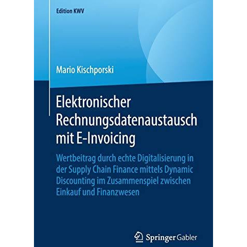 Elektronischer Rechnungsdatenaustausch mit E-Invoicing: Wertbeitrag durch echte  [Paperback]