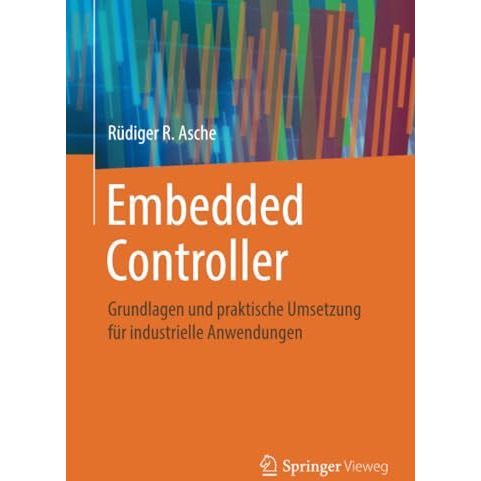 Embedded Controller: Grundlagen und praktische Umsetzung f?r industrielle Anwend [Paperback]