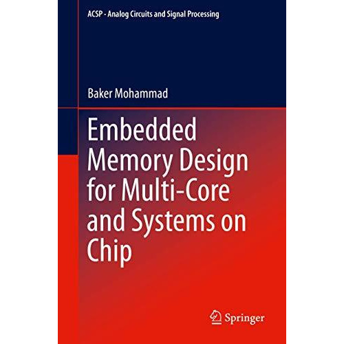 Embedded Memory Design for Multi-Core and Systems on Chip [Hardcover]