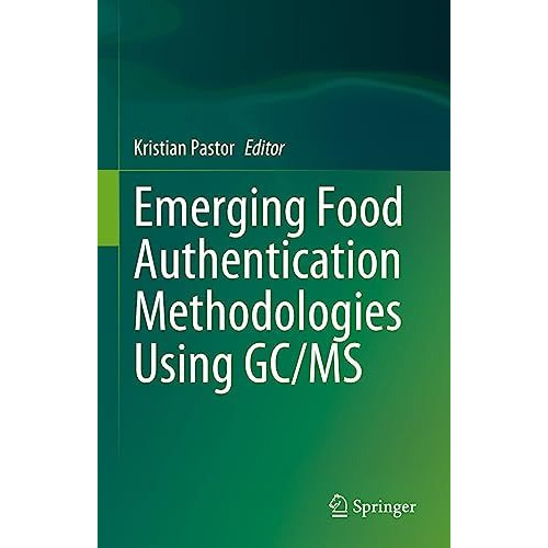 Emerging Food Authentication Methodologies Using GC/MS [Hardcover]