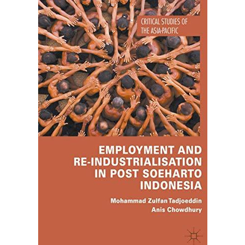 Employment and Re-Industrialisation in Post Soeharto Indonesia [Hardcover]