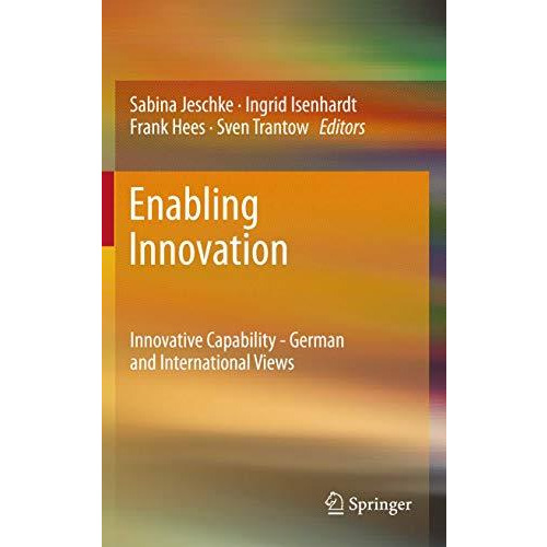 Enabling Innovation: Innovative Capability - German and International Views [Hardcover]