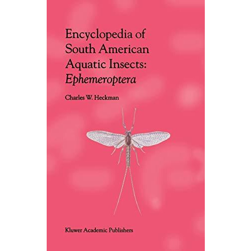 Encyclopedia of South American Aquatic Insects: Ephemeroptera: Illustrated Keys  [Hardcover]