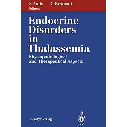 Endocrine Disorders in Thalassemia: Physiopathological and Therapeutical Aspects [Paperback]