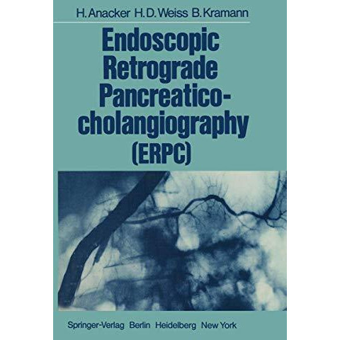 Endoscopic Retrograde Pancreaticocholangiography (ERPC) [Paperback]