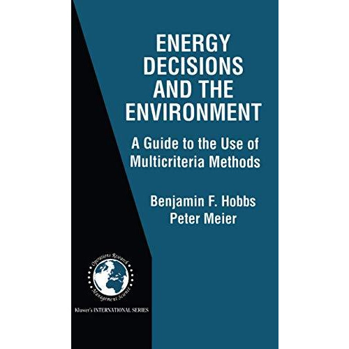 Energy Decisions and the Environment: A Guide to the Use of Multicriteria Method [Hardcover]