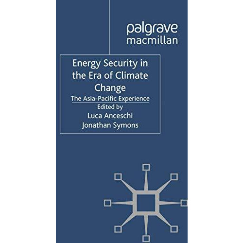 Energy Security in the Era of Climate Change: The Asia-Pacific Experience [Paperback]