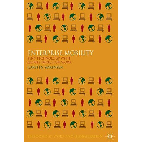 Enterprise Mobility: Tiny Technology with Global Impact on Work [Paperback]