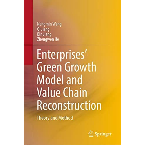 Enterprises Green Growth Model and Value Chain Reconstruction: Theory and Metho [Hardcover]