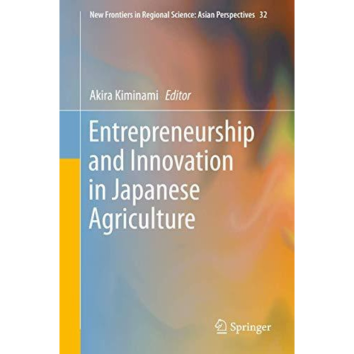 Entrepreneurship and Innovation in Japanese Agriculture [Hardcover]