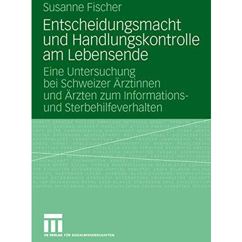 Entscheidungsmacht und Handlungskontrolle am Lebensende: Eine Untersuchung bei S [Paperback]