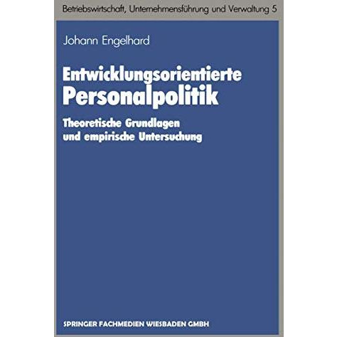 Entwicklungsorientierte Personalpolitik: Theoretische Grundlagen und empirische  [Paperback]