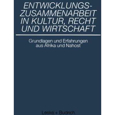 Entwicklungszusammenarbeit in Kultur, Recht und Wirtschaft: Grundlagen und Erfah [Paperback]