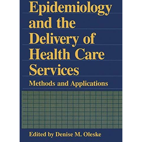 Epidemiology and the Delivery of Health Care Services: Methods and Applications [Paperback]