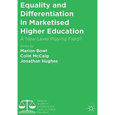 Equality and Differentiation in Marketised Higher Education: A New Level Playing [Hardcover]