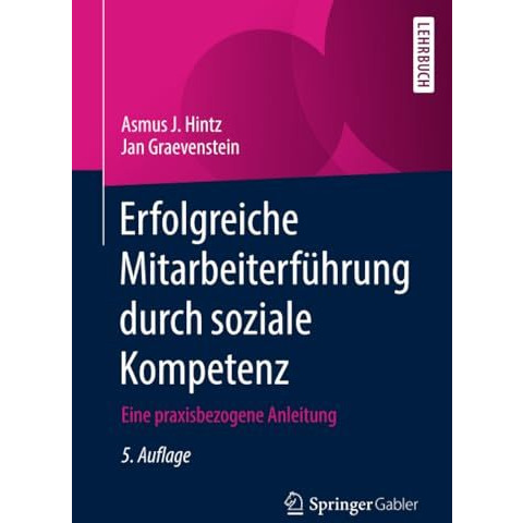 Erfolgreiche Mitarbeiterf?hrung durch soziale Kompetenz: Eine praxisbezogene Anl [Paperback]