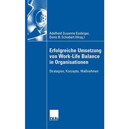 Erfolgreiche Umsetzung von Work-Life-Balance in Organisationen: Strategien, Konz [Paperback]