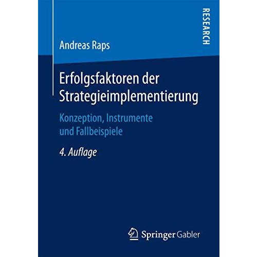 Erfolgsfaktoren der Strategieimplementierung: Konzeption, Instrumente und Fallbe [Paperback]