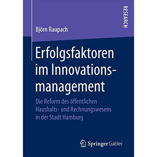 Erfolgsfaktoren im Innovationsmanagement: Die Reform des ?ffentlichen Haushalts- [Hardcover]