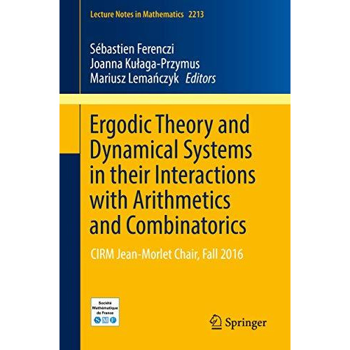 Ergodic Theory and Dynamical Systems in their Interactions with Arithmetics and  [Paperback]