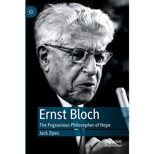 Ernst Bloch: The Pugnacious Philosopher of Hope [Paperback]