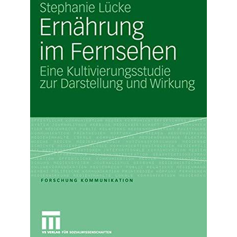 Ern?hrung im Fernsehen: Eine Kultivierungsstudie zur Darstellung und Wirkung [Paperback]