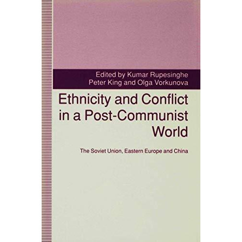 Ethnicity and Conflict in a Post-Communist World: The Soviet Union, Eastern Euro [Hardcover]