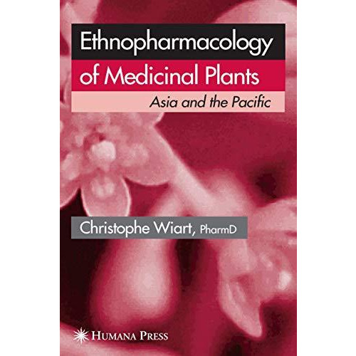 Ethnopharmacology of Medicinal Plants: Asia and the Pacific [Hardcover]