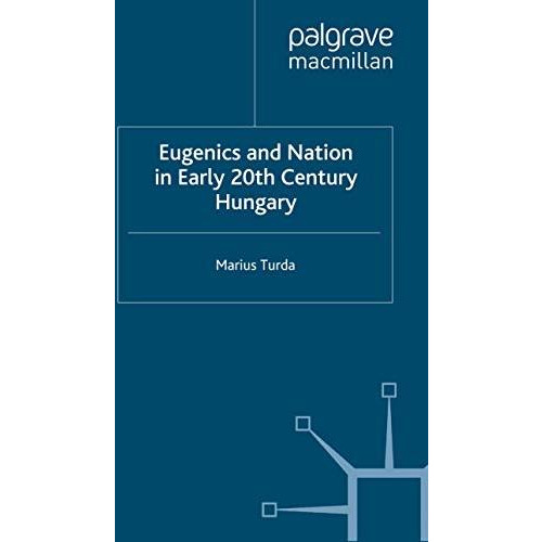 Eugenics and Nation in Early 20th Century Hungary [Paperback]