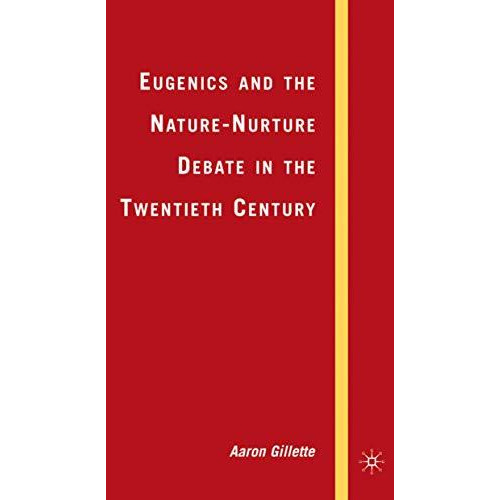 Eugenics and the Nature-Nurture Debate in the Twentieth Century [Hardcover]