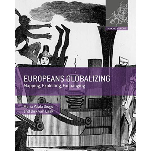 Europeans Globalizing: Mapping, Exploiting, Exchanging [Paperback]