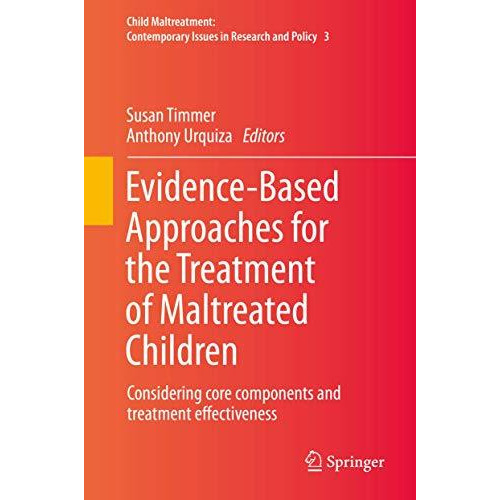 Evidence-Based Approaches for the Treatment of Maltreated Children: Considering  [Hardcover]