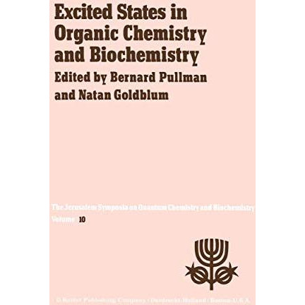 Excited States in Organic Chemistry and Biochemistry: Proceedings of the Tenth J [Paperback]