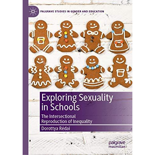 Exploring Sexuality in Schools: The Intersectional Reproduction of Inequality [Hardcover]