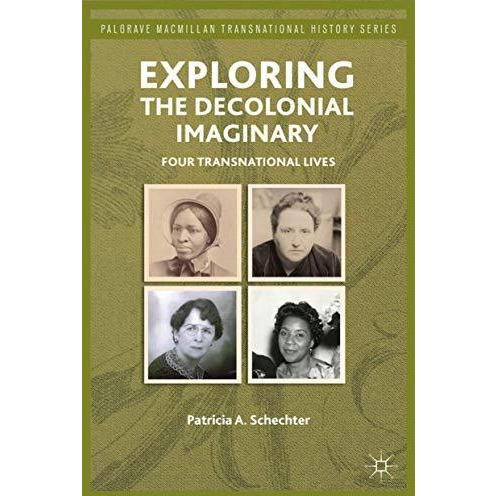 Exploring the Decolonial Imaginary: Four Transnational Lives [Hardcover]