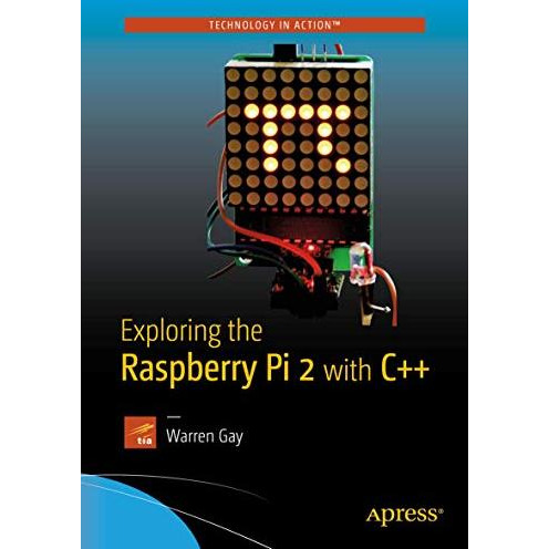 Exploring the Raspberry Pi 2 with C++ [Paperback]