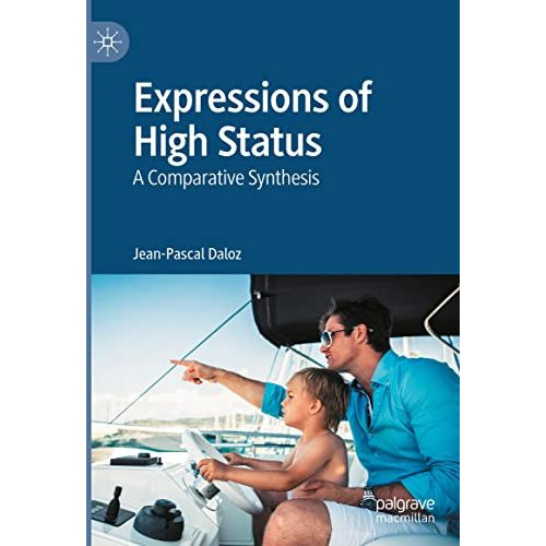 Expressions of High Status: A Comparative Synthesis [Hardcover]