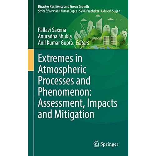 Extremes in Atmospheric Processes and Phenomenon: Assessment, Impacts and Mitiga [Hardcover]