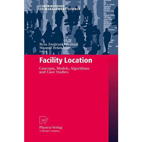 Facility Location: Concepts, Models, Algorithms and Case Studies [Paperback]