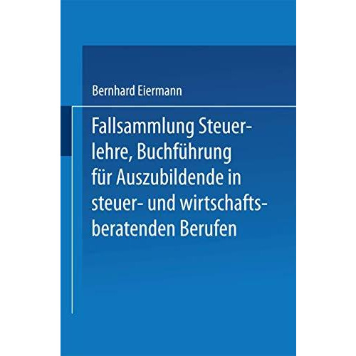 Fallsammlung Steuerlehre Buchf?hrung f?r Auszubildende in steuer- und wirtschaft [Paperback]