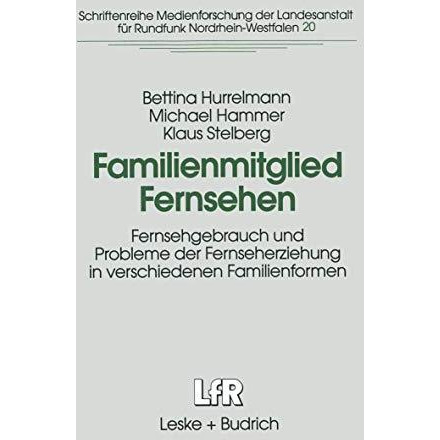 Familienmitglied Fernsehen: Fernsehgebrauch und Probleme der Fernseherziehung in [Paperback]