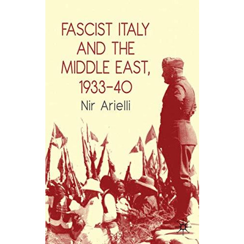 Fascist Italy and the Middle East, 193340 [Hardcover]