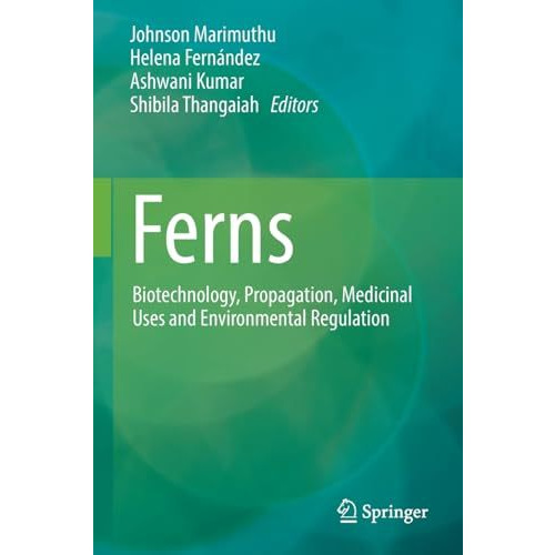 Ferns: Biotechnology, Propagation, Medicinal Uses and Environmental Regulation [Paperback]