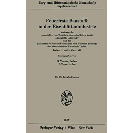 Feuerfeste Baustoffe in der Eisenh?ttenindustrie: Vortragsreihe, veranstaltet vo [Paperback]