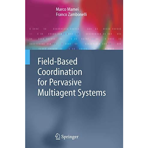 Field-Based Coordination for Pervasive Multiagent Systems [Hardcover]