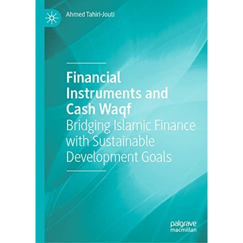 Financial Instruments and Cash Waqf: Bridging Islamic Finance with Sustainable D [Hardcover]