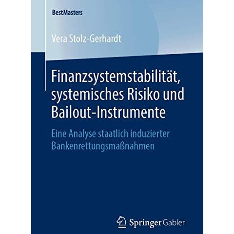 Finanzsystemstabilit?t, systemisches Risiko und Bailout-Instrumente: Eine Analys [Paperback]